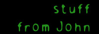 Stuff from John